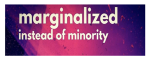 Marginalized instead of minority